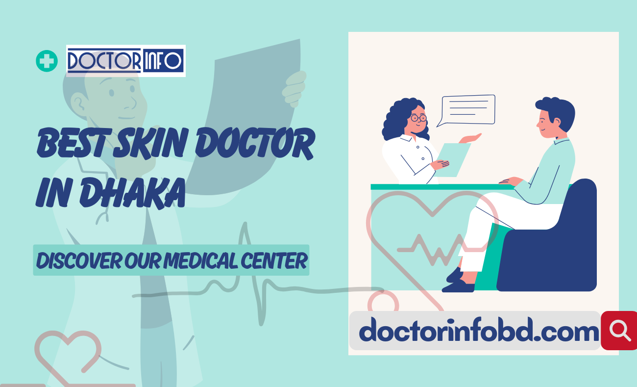 Don't Settle for Less: See The Best Skin doctor in Dhaka