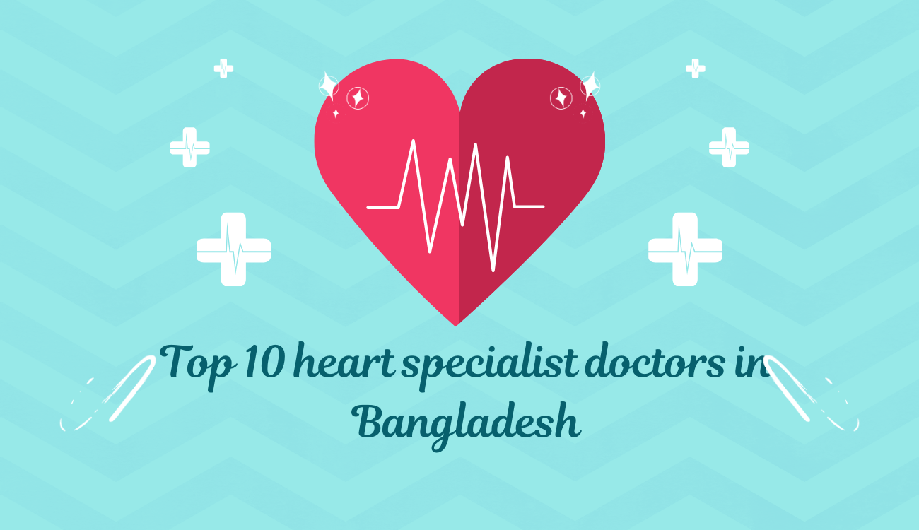 Top 10 heart specialist doctor in Bangladesh | Doctor Info